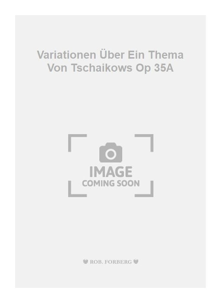 Variationen Über Ein Thema Von Tschaikows Op 35A